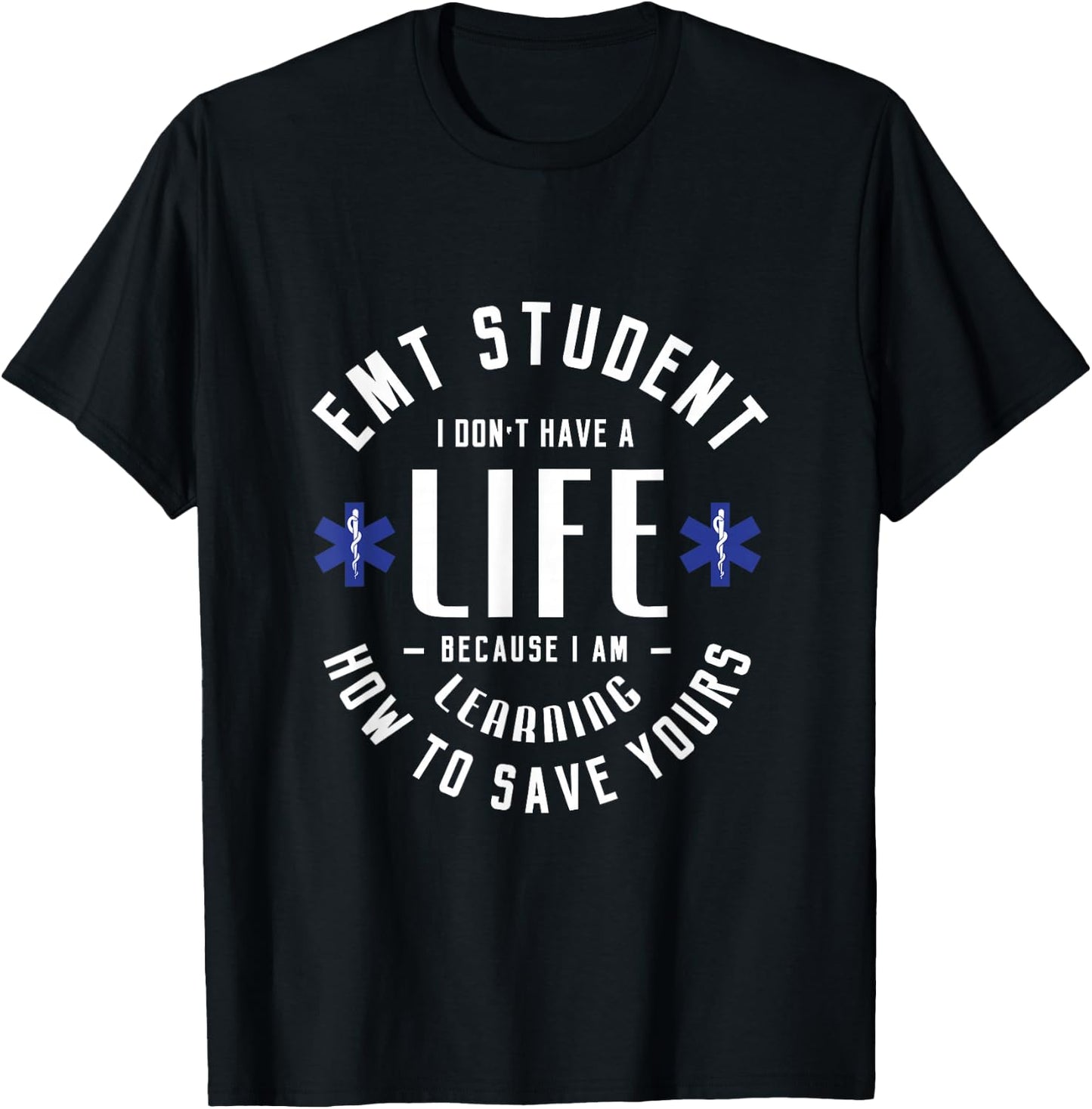 EMT student I don't have a life because Medical Student EMS T-Shirt - T-Shirt | Black