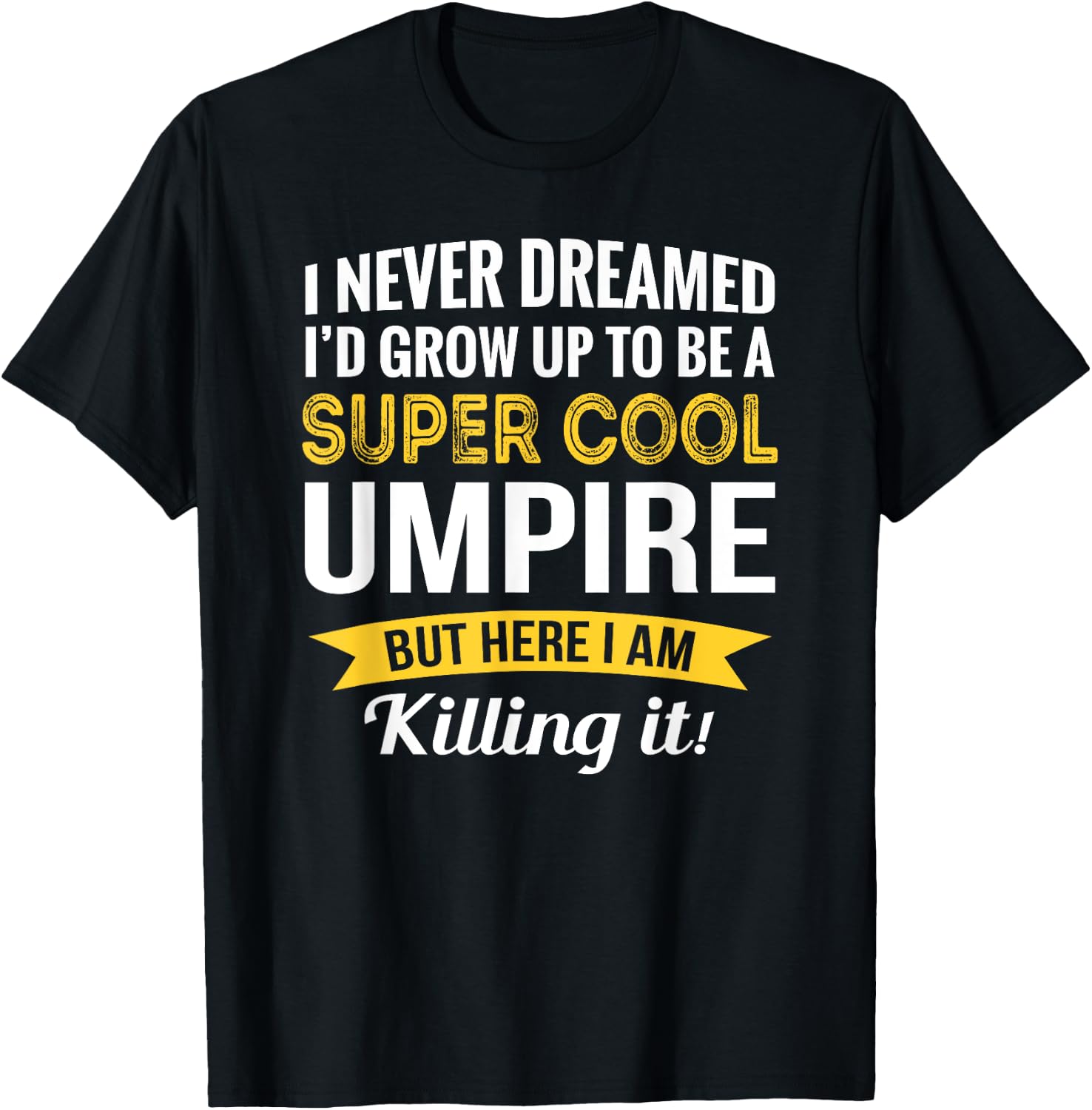 Umpire Gifts Funny T-Shirt - T-Shirt | Black
