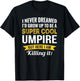 Umpire Gifts Funny T-Shirt - T-Shirt | Black