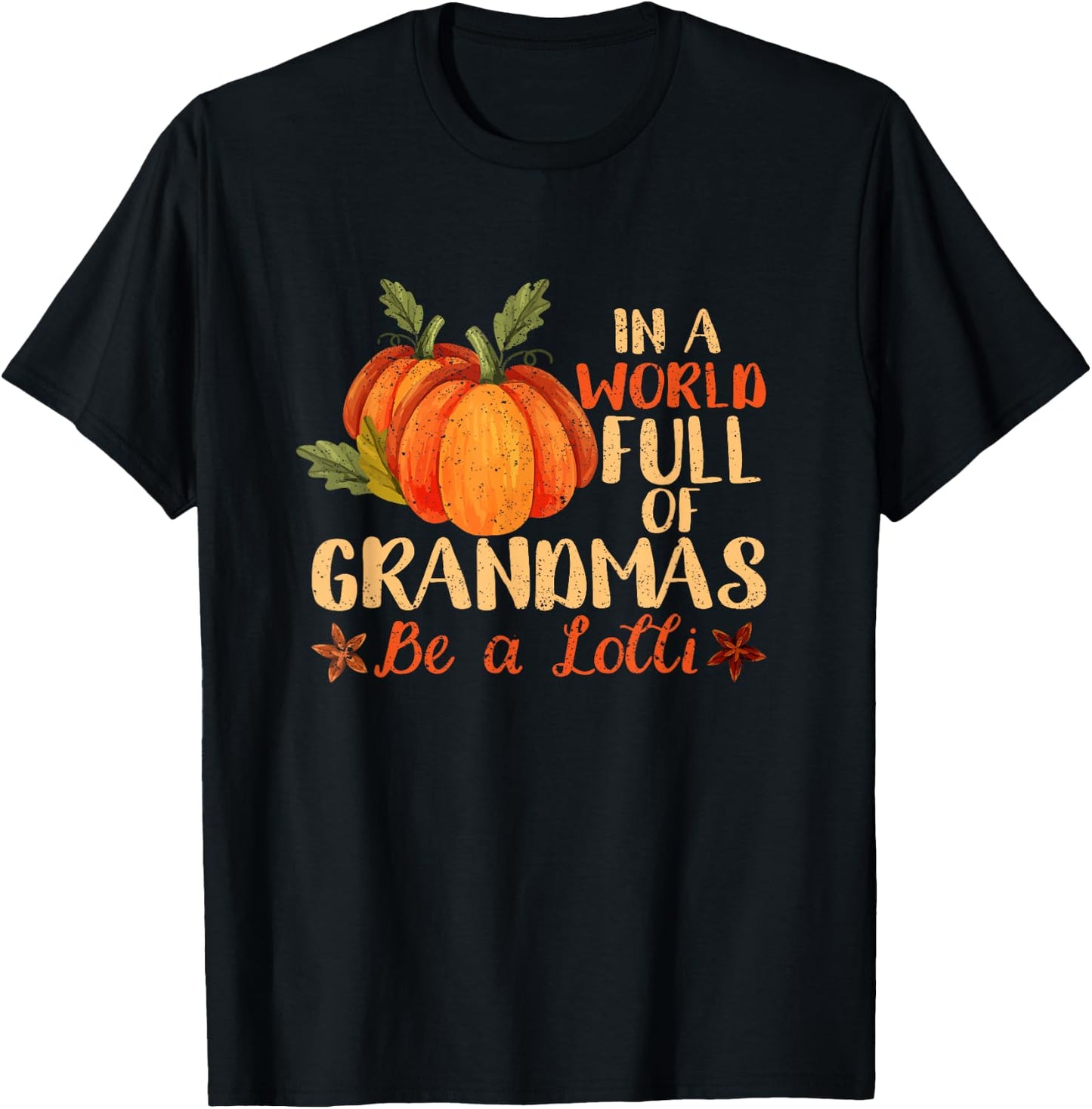 In A World Full Of Grandmas Be A Lolli Pumpkin Autumn Fall T-Shirt - T-Shirt | Black