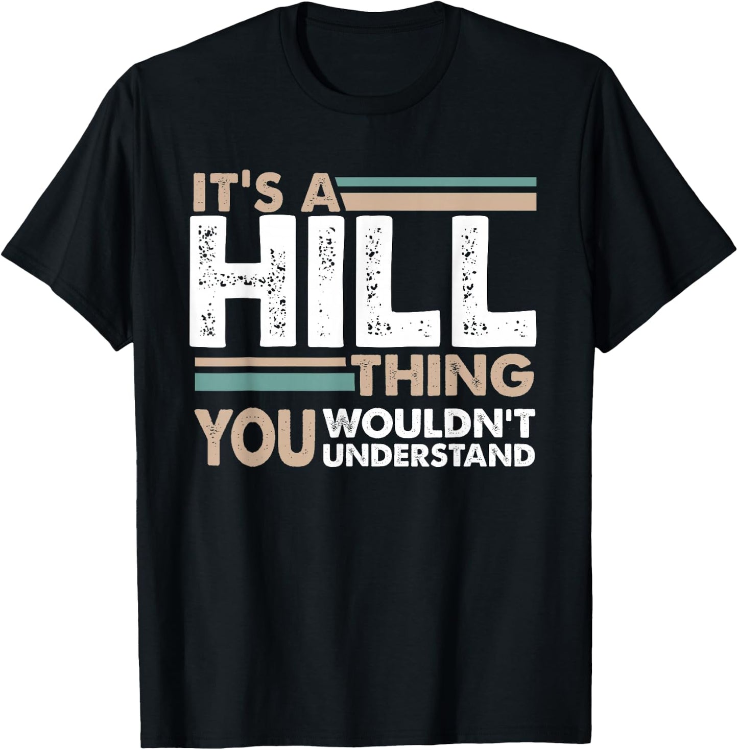 It's A Hill Thing You Wouldn't Understand Family Name T-Shirt - T-Shirt | Black