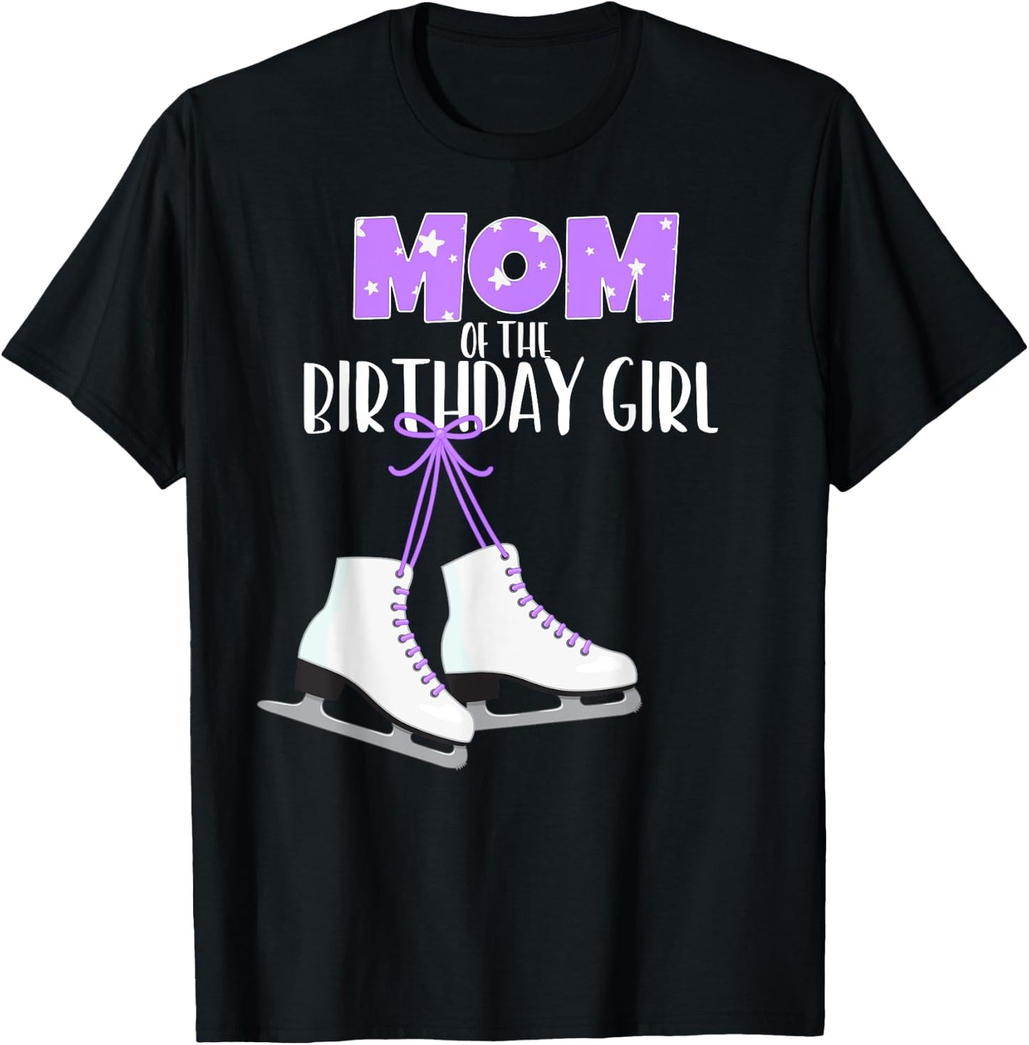 Ice Skating Mom of the Birthday Girl Ice Skate Party T-Shirt - T-Shirt | Black