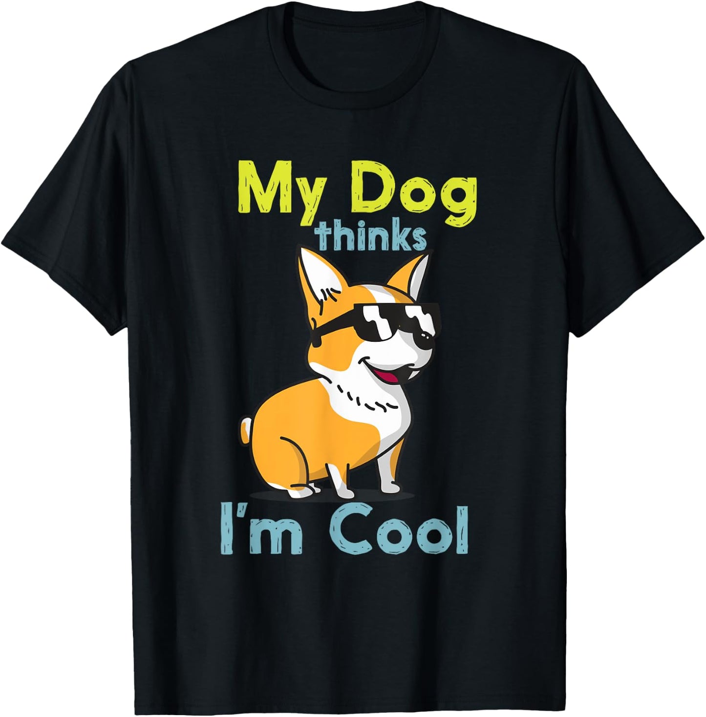My Dog Thinks I'm Cool Cute Funny Dogs Pet Lover T-Shirt - T-Shirt | Black