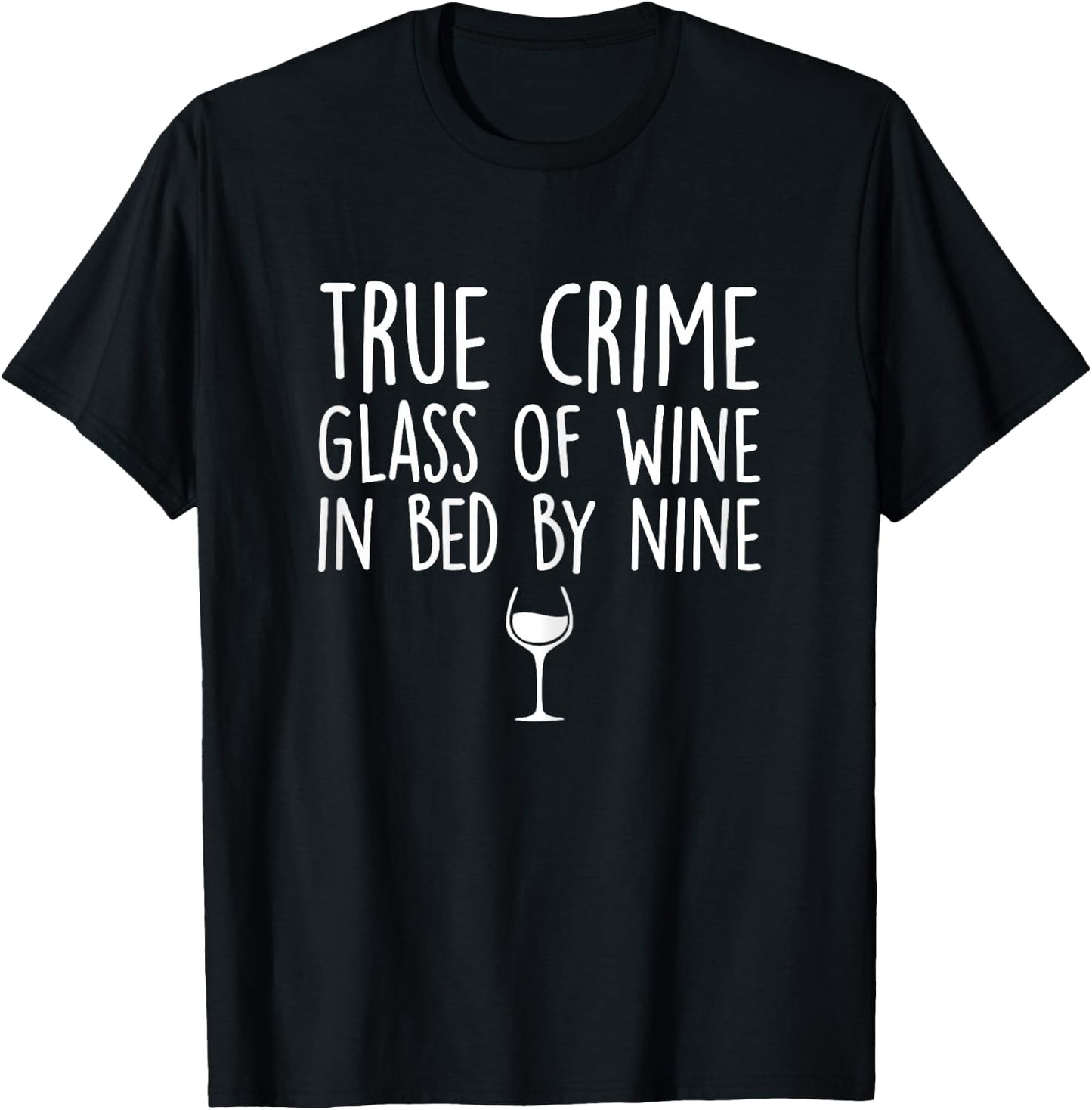 True Crime Glass of Wine in Bed by Nine Funny T-Shirt - T-Shirt | Black