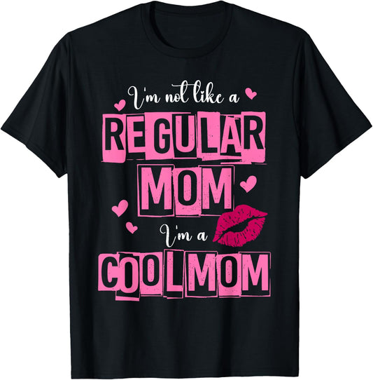 I'm Not Like A Regular Mom Funny Quote For Mom T-Shirt - T-Shirt | Black