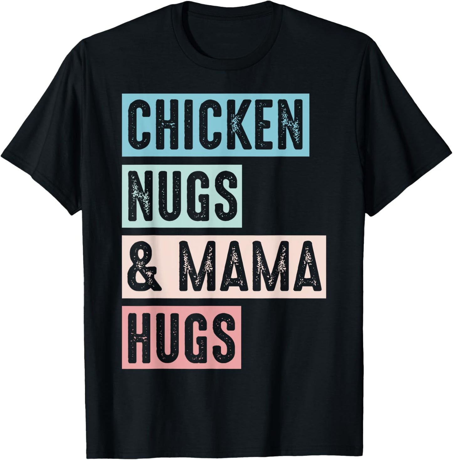 Nugs And Hugs Chicken Nugs And Mama Hugs And Chicken Nugs T-Shirt - T-Shirt | Black