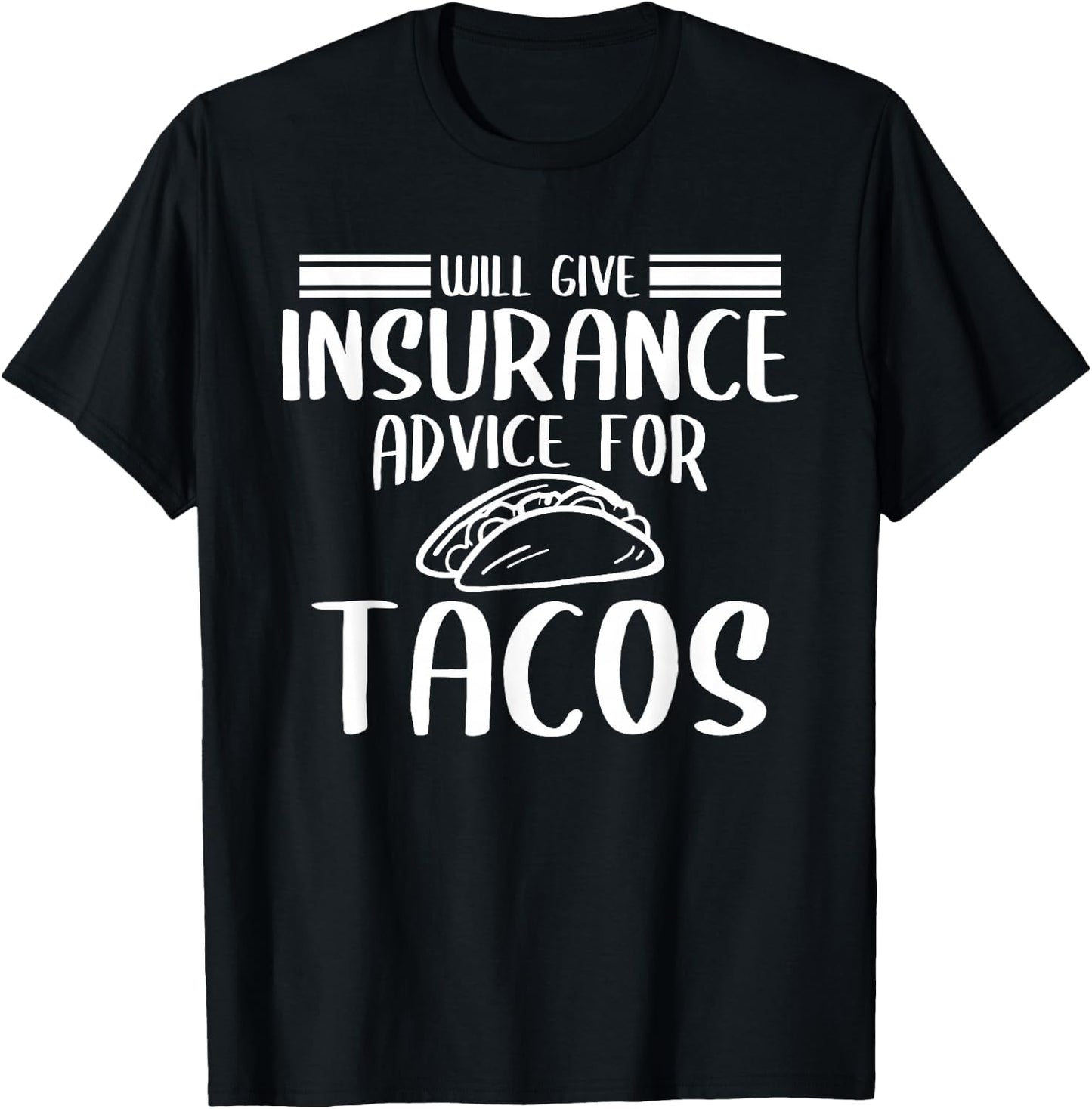 Will Give Insurance Advice For Tacos Funny Insurance Agent T-Shirt - T-Shirt | Black