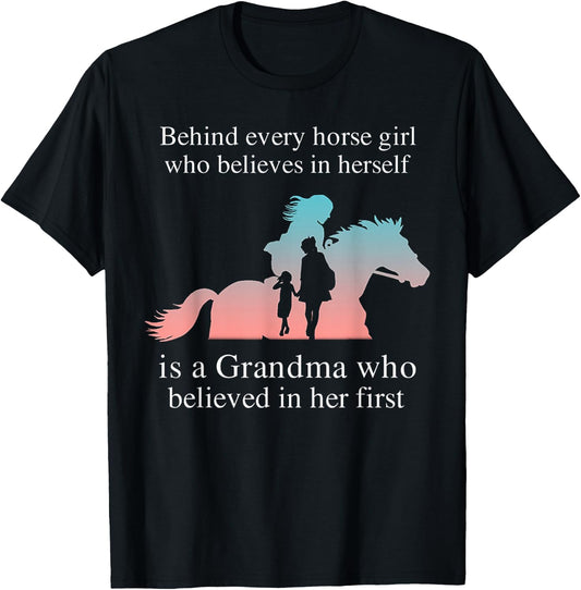 Behind Every Horse Girl Who Belives In Herself Is A Grandma T-Shirt - T-Shirt | Black