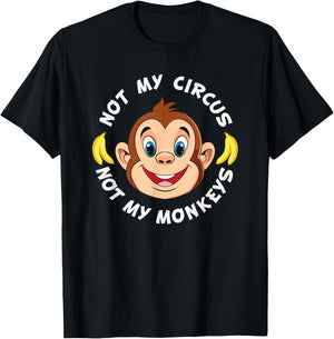 Funny Not My Circus Not My Monkeys Banana Monkey Sayings T-Shirt - T-Shirt | Black