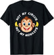 Funny Not My Circus Not My Monkeys Banana Monkey Sayings T-Shirt - T-Shirt | Black