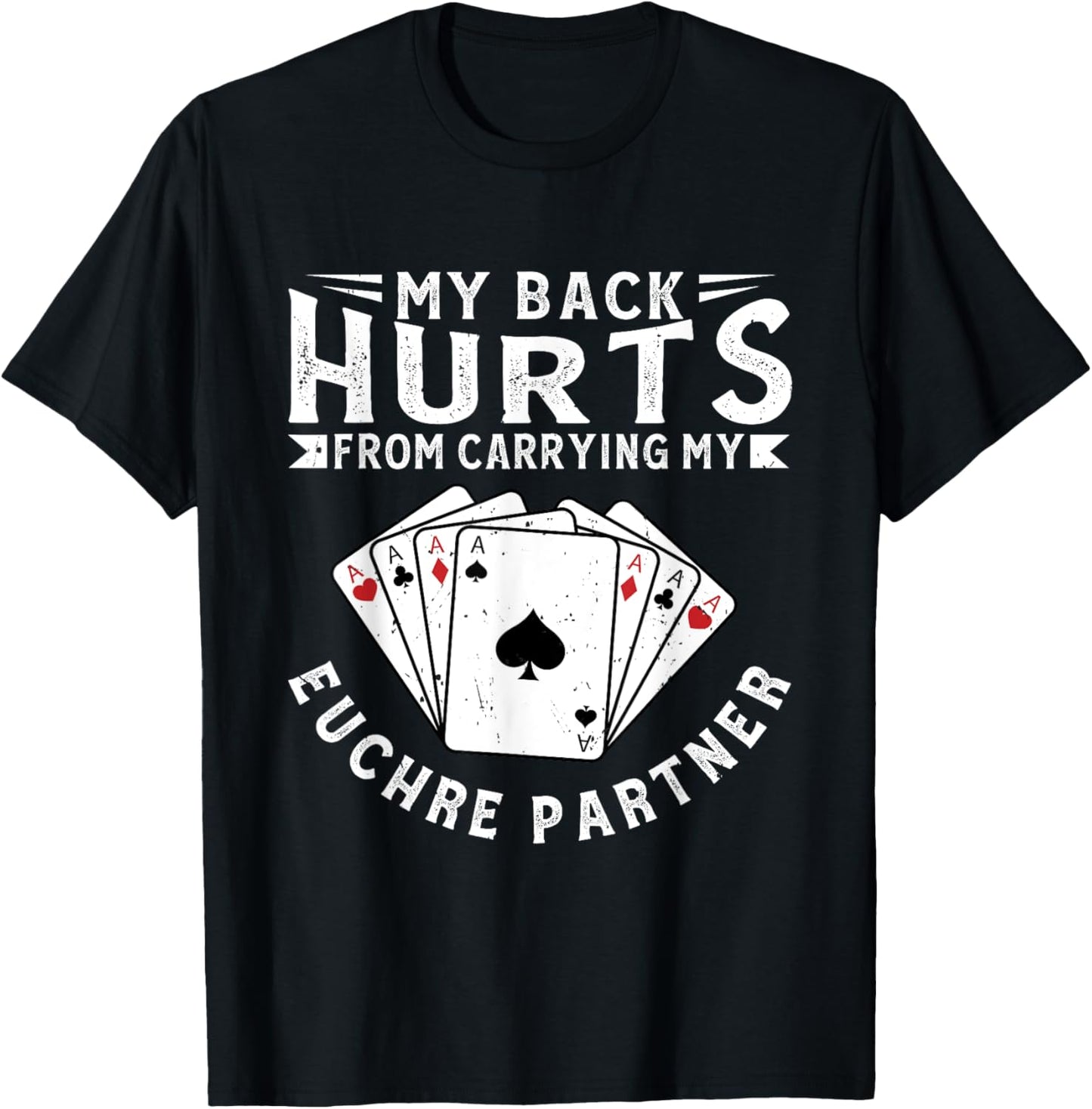 My Back Hurts From Carrying My Euchre Partner Card Game T-Shirt - T-Shirt | Black