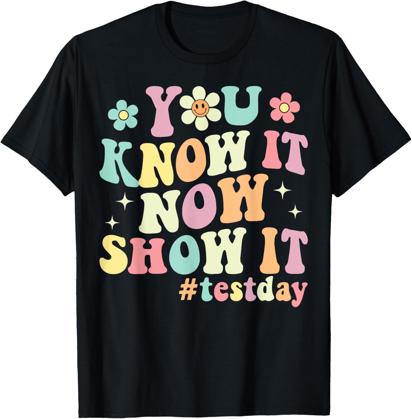 You Know It Now Show It Groovy Test Day Teacher Testing T-Shirt - T-Shirt | Black