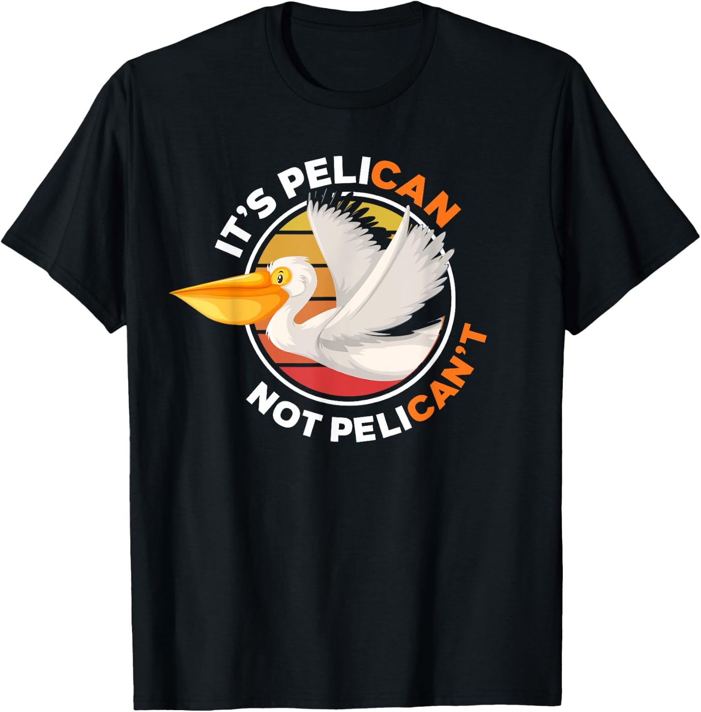 It's Pelican Not Pelican't - Funny Pun Water Bird T-Shirt - T-Shirt | Black