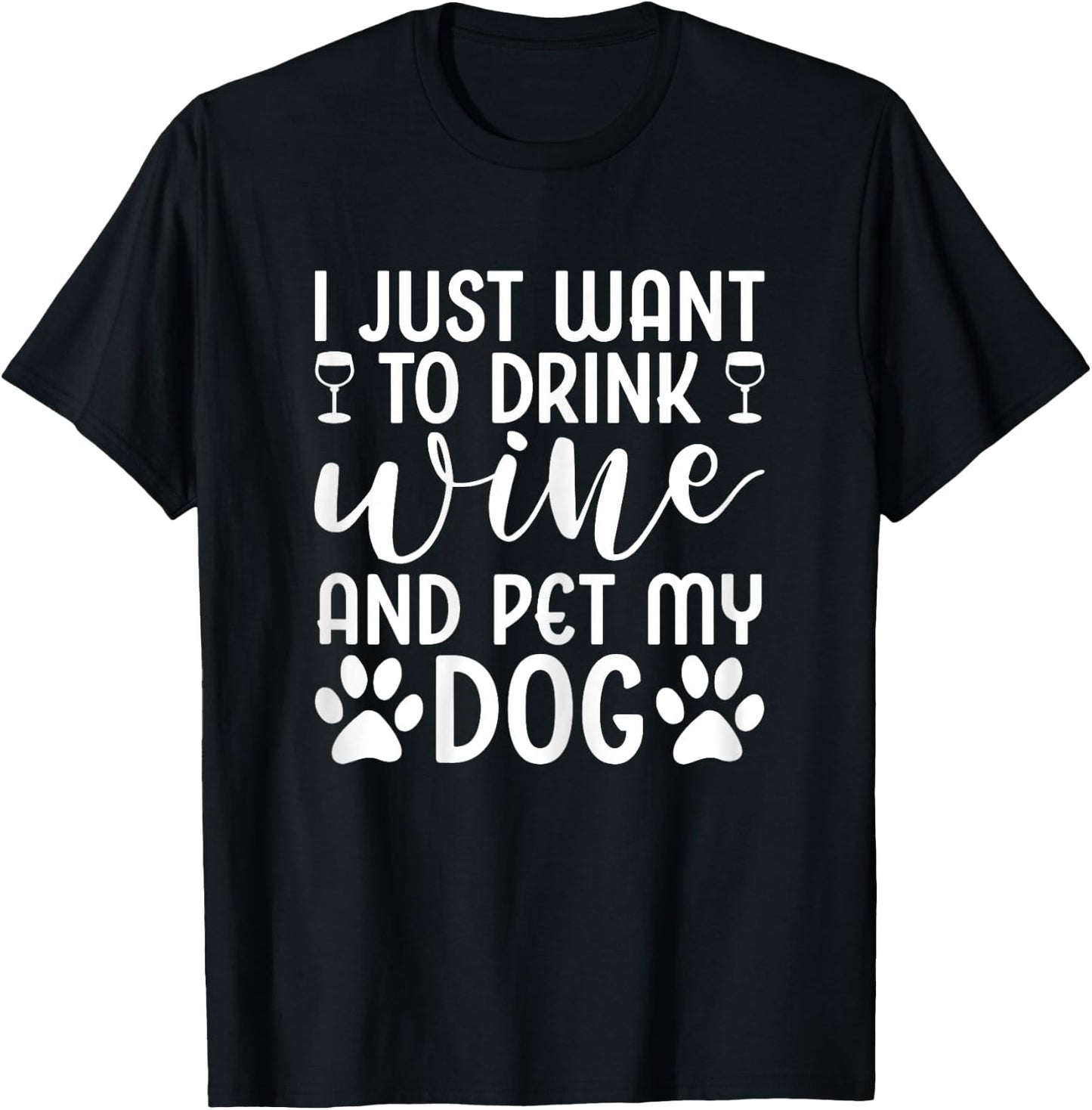 I Just Want To Drink Wine And Pet My Dog Wine Funny Dog T-Shirt - T-Shirt | Black