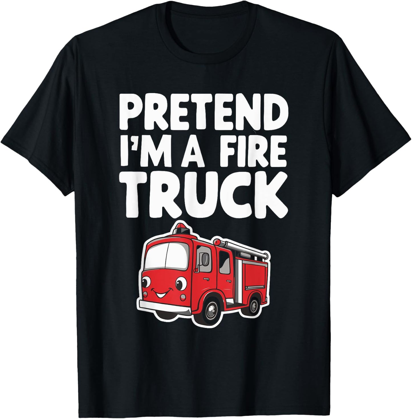 Pretend I'm A Fire Truck T-Shirt - T-Shirt | Black