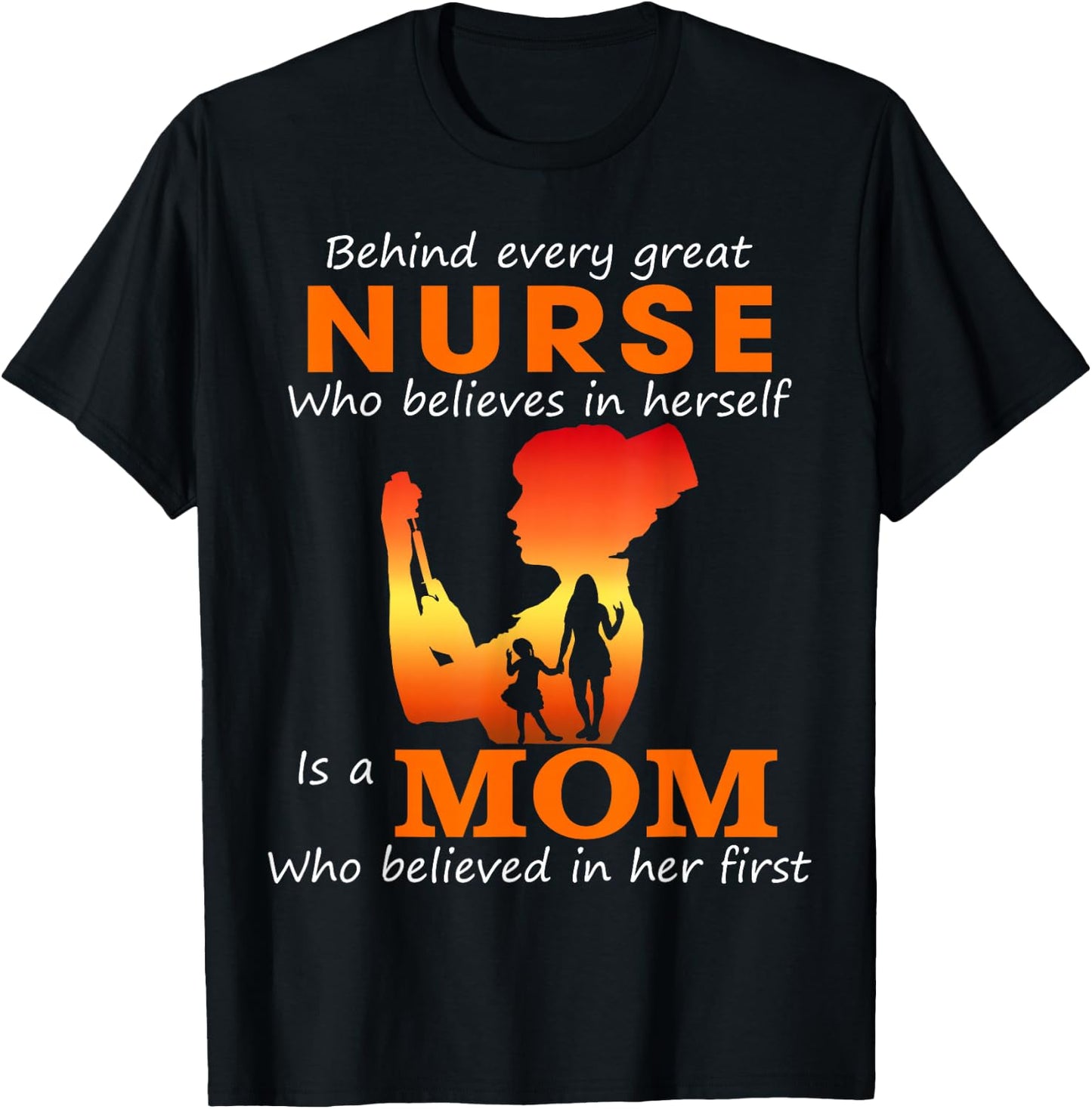Behind every great nurse who believes in herself is a Mom T-Shirt - T-Shirt | Black