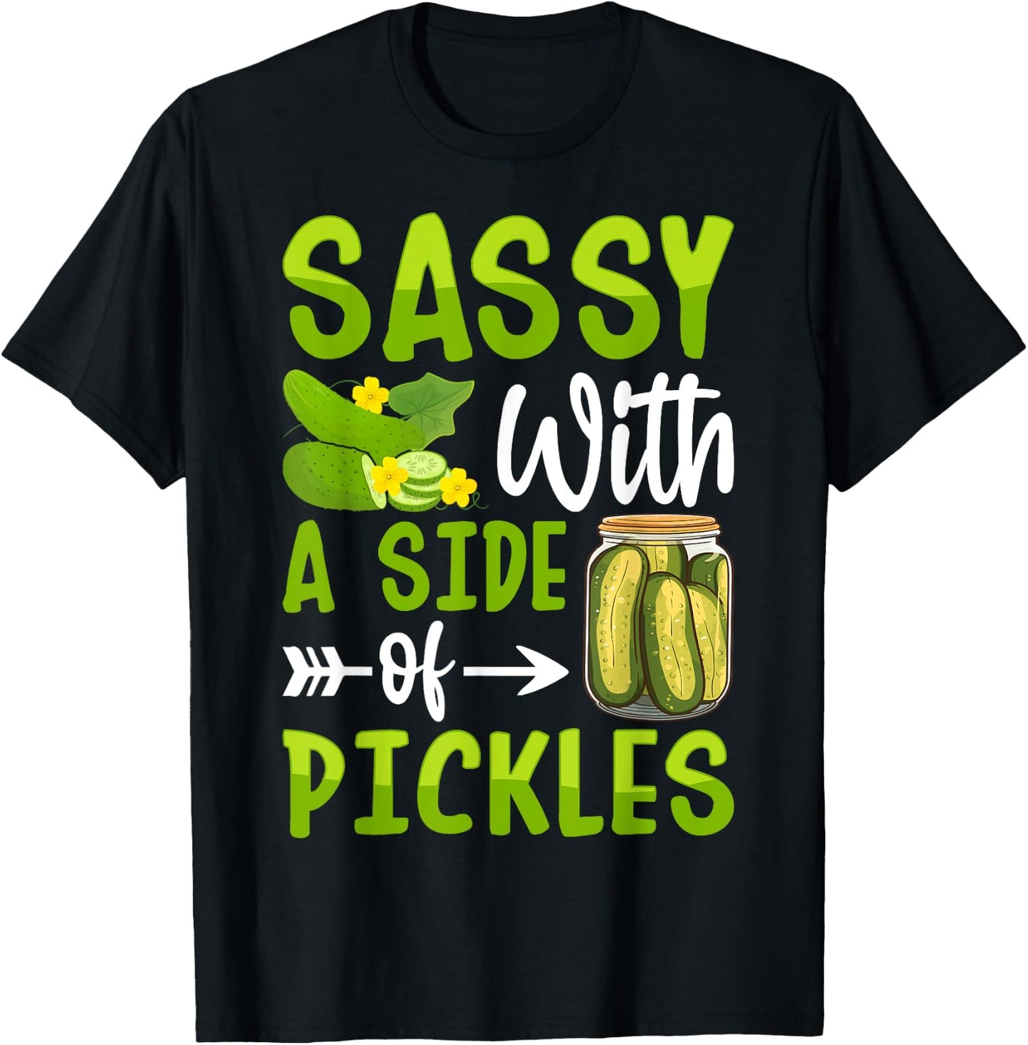 Pickle Lover Funny Sassy with a Side of Pickles T-Shirt - T-Shirt | Black