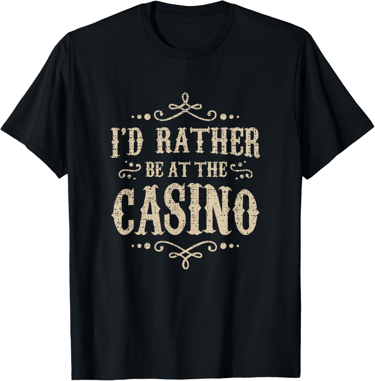 I'D RATHER BE AT THE CASINO - Funny Quote Poker Player T-Shirt - T-Shirt | Black