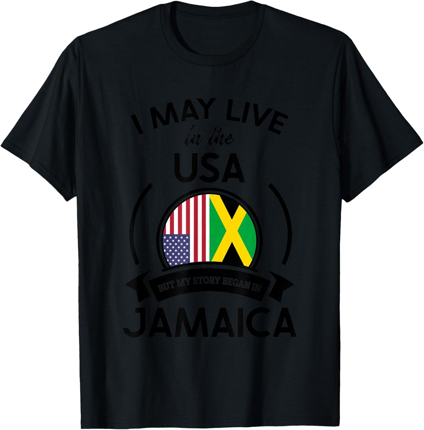 May Live In The USA But My Story Began In Jamaica Flag Gift T-Shirt - T-Shirt | Black