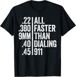All Faster Than Dialing 911 Weapon Lover Gift T-Shirt - T-Shirt | Black