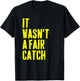 It Wasn't A Fair Catch Vintage Funny T-Shirt - T-Shirt | Black