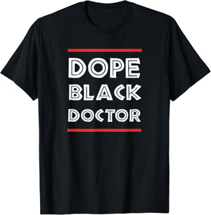Dope Black Doctor Physician PhD Gift T-Shirt - T-Shirt | Black