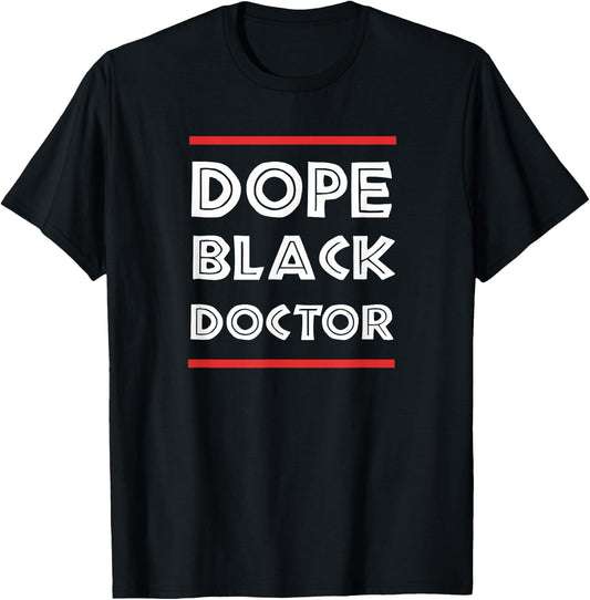 Dope Black Doctor Physician PhD Gift T-Shirt - T-Shirt | Black