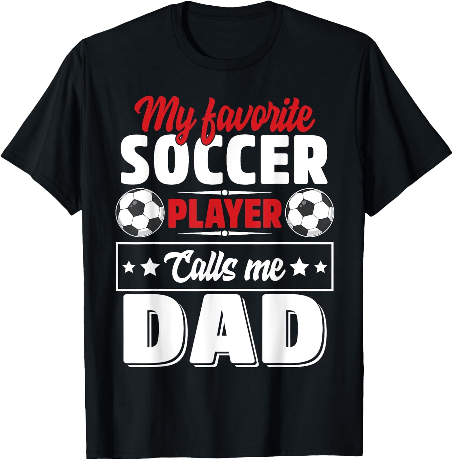 My Favorite Soccer Player Calls Me Dad Father's Day Cute T-Shirt - T-Shirt | Black