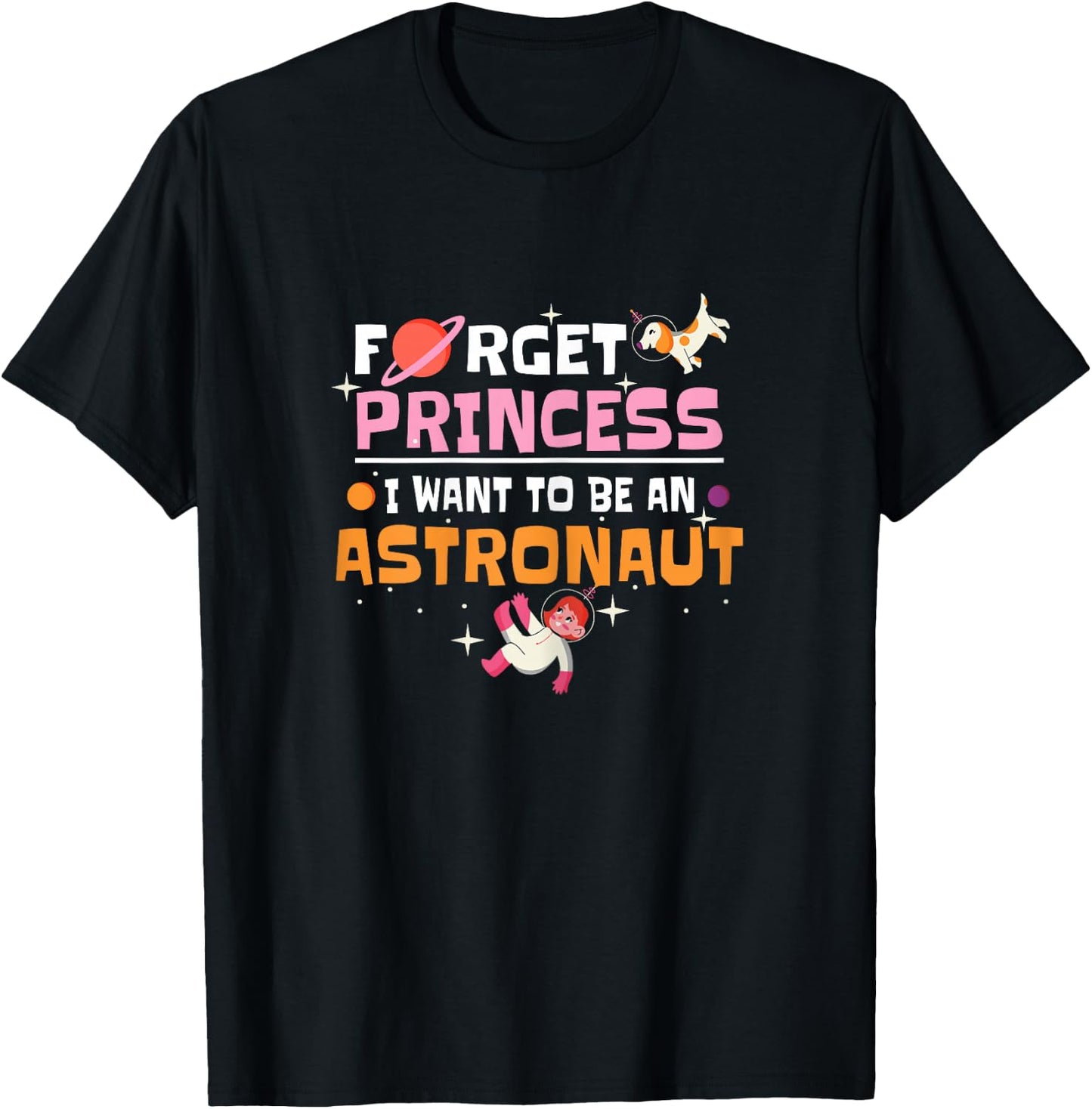 Forget Princess I Want To Be An Astronaut Girl Planets T-Shirt - T-Shirt | Black