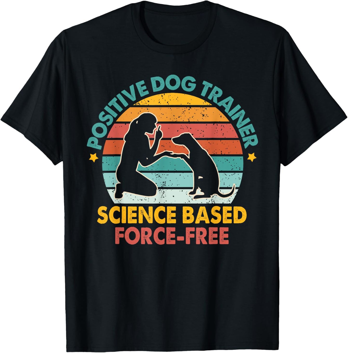Dog Training Positive Dog Trainer Science Based Force-free T-Shirt - T-Shirt | Black