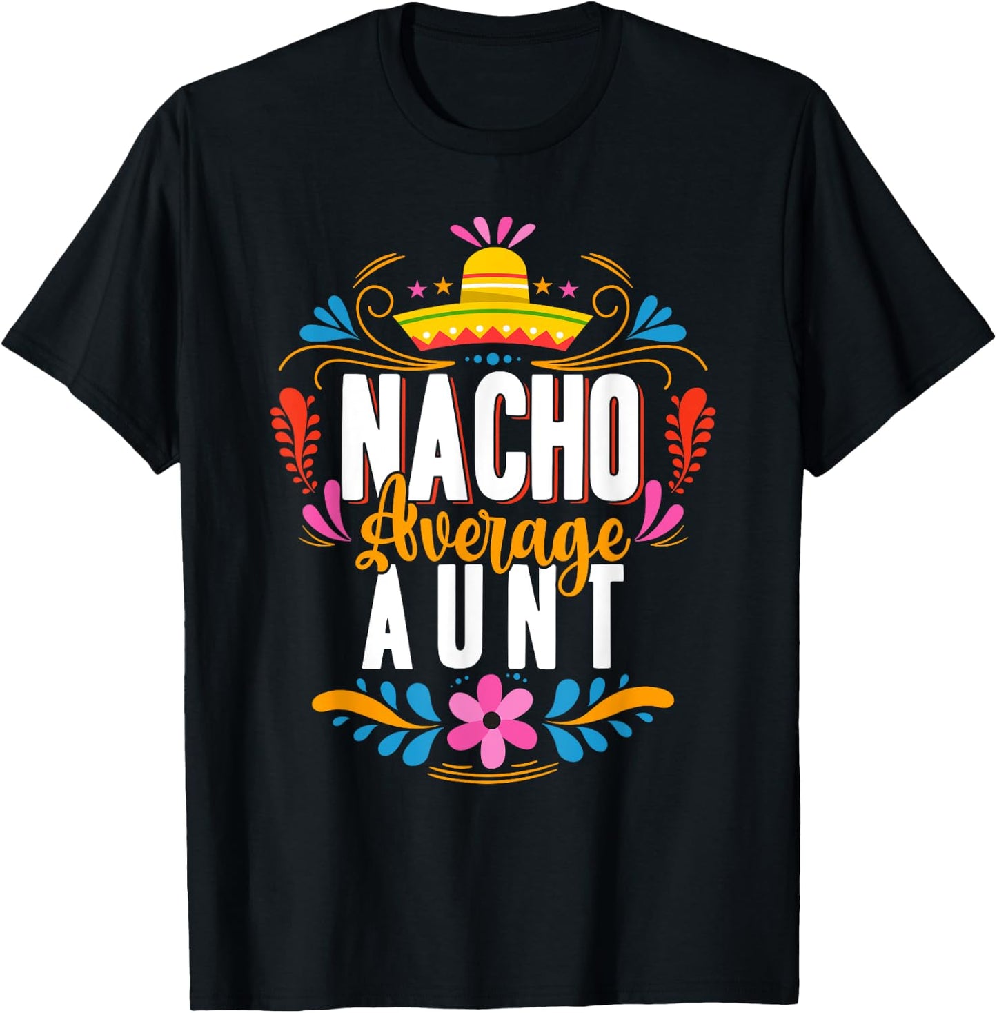Nacho Average Aunt Cinco De Mayo Mexican Matching Family T-Shirt - T-Shirt | Black