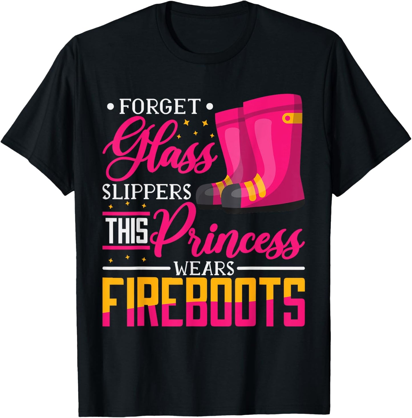 Forget Glass Slippers This Princess Wears Fire Boots T-Shirt - T-Shirt | Black