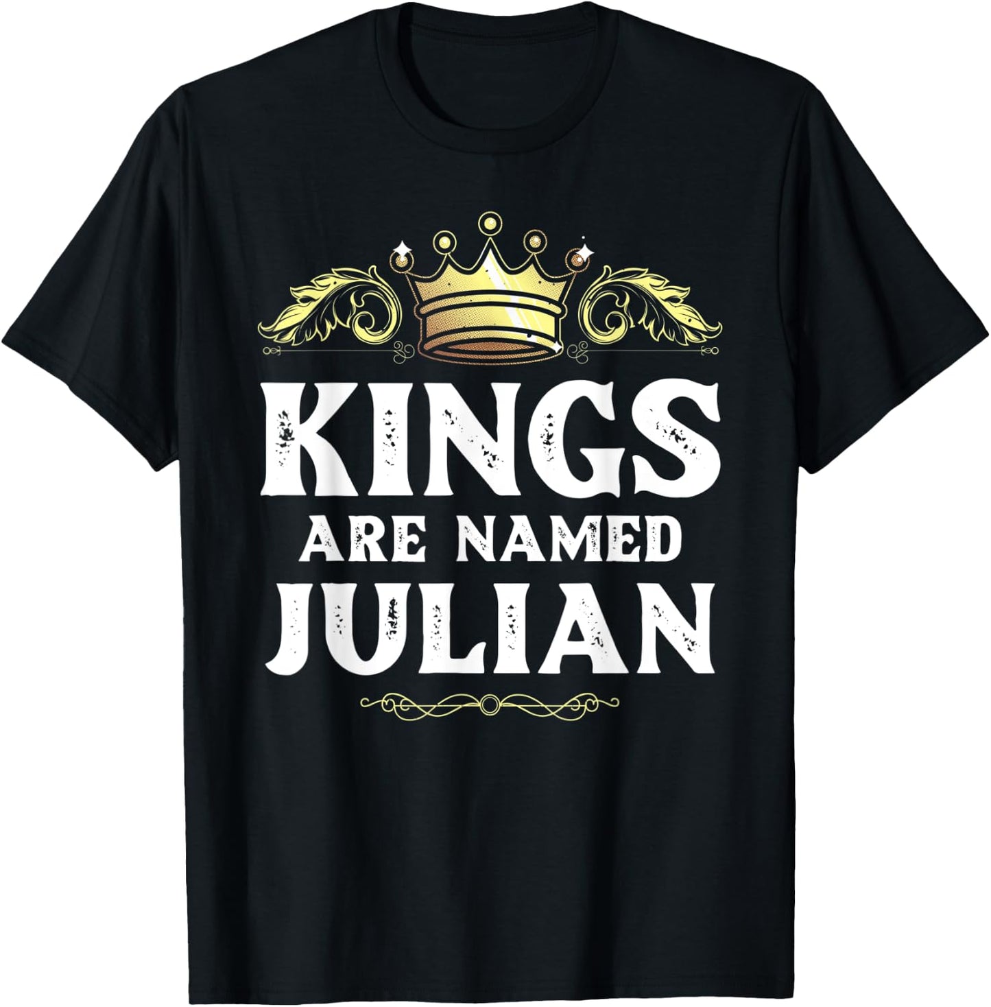 Kings Are Named JULIAN Gift Funny Personalized Name Joke Men T-Shirt - T-Shirt | Black