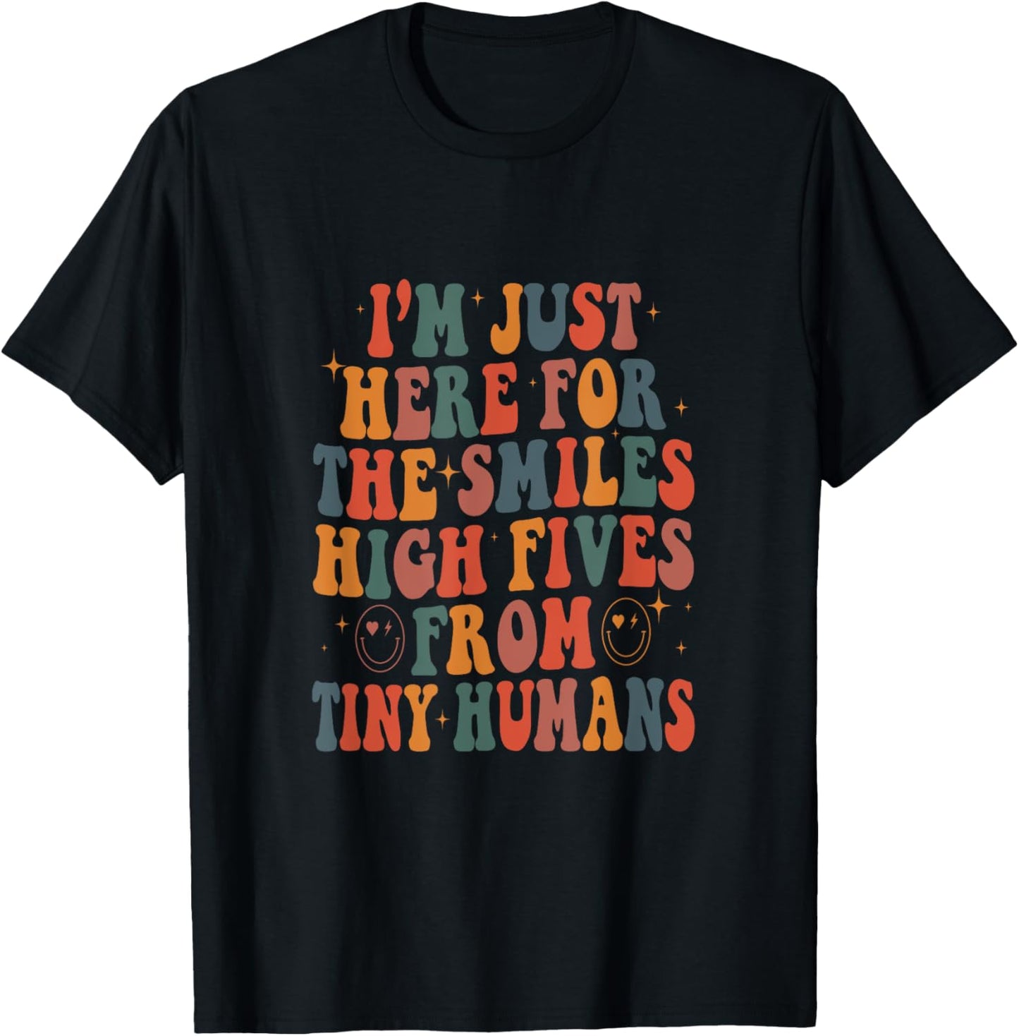 I'm Just Here For The Smiles High Fives From Tiny Humans T-Shirt - T-Shirt | Black