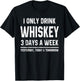 I Only Drink Whiskey 3 Days A Week Funny Saying Drinking T-Shirt - T-Shirt | Black