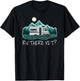 Camper Motorhome RV There Yet? Funny T-Shirt - T-Shirt | Black