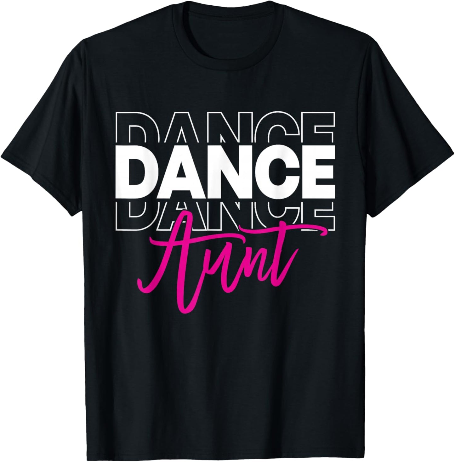 Dance Aunt Dancing Auntie Life Girls Women Dancer Cute T-Shirt - T-Shirt | Black