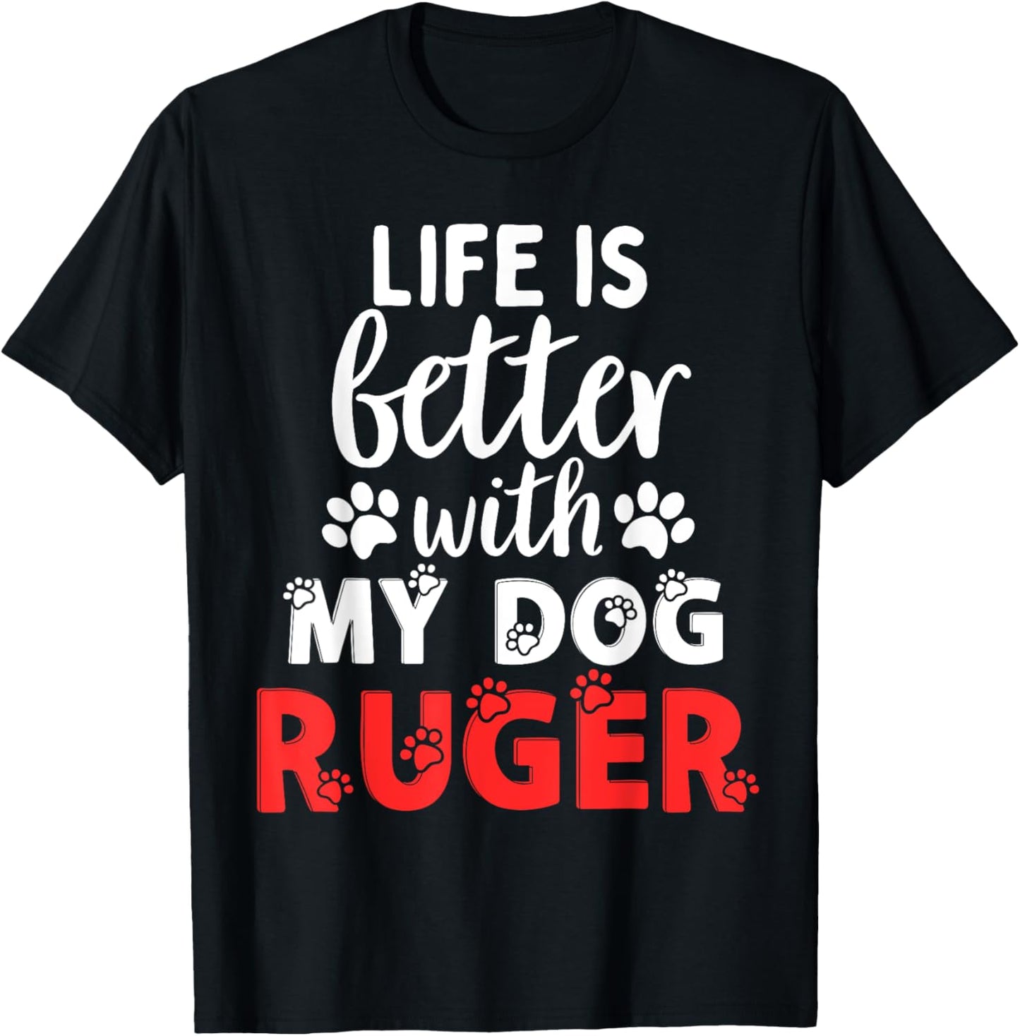 Dog Name Ruger Life Is Better With My Dog Named Ruger T-Shirt - T-Shirt | Black