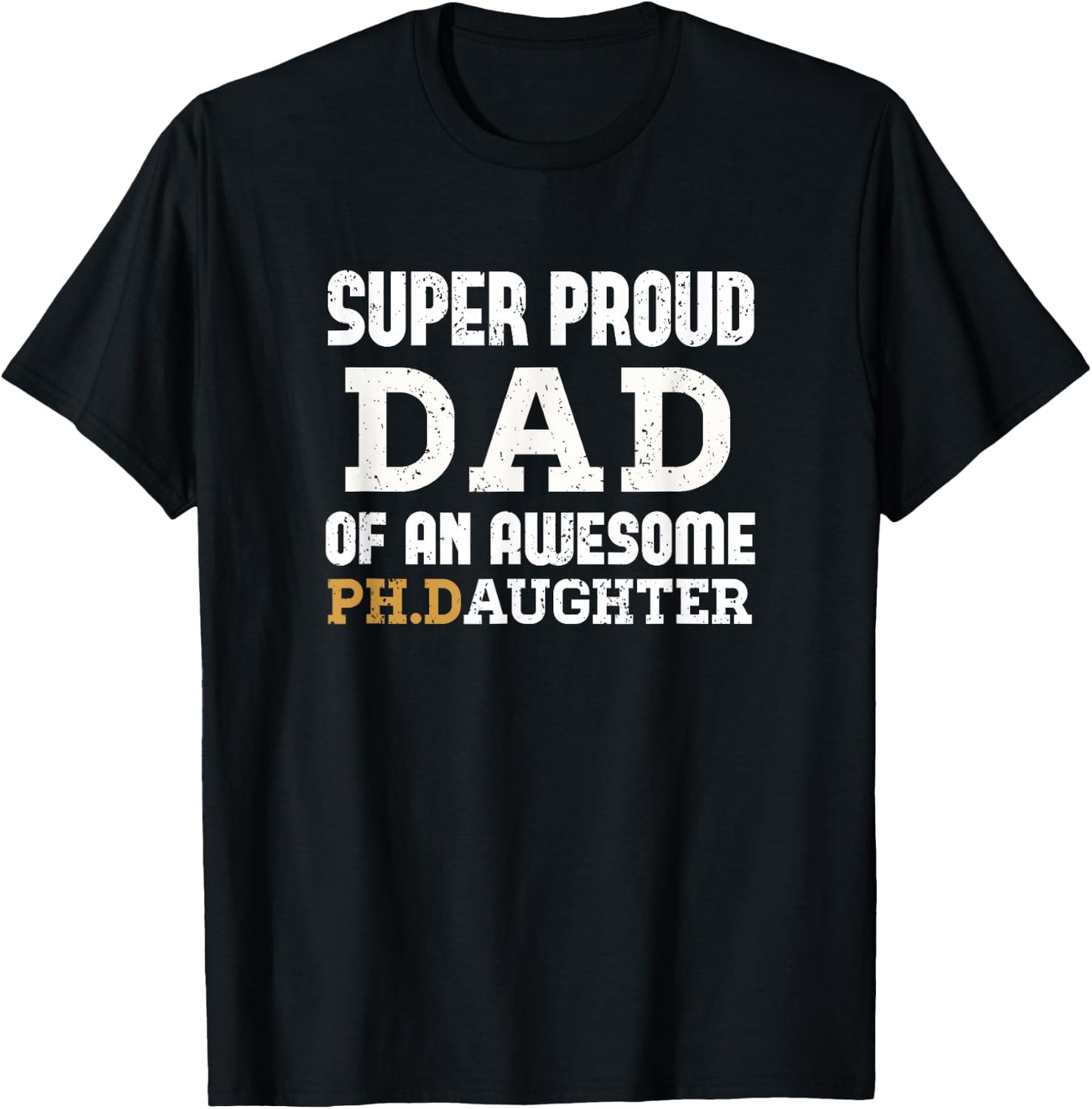 PhD Dad - Doctoral Dad Outfit Doctorate Graduate Dad Gift T-Shirt - T-Shirt | Black