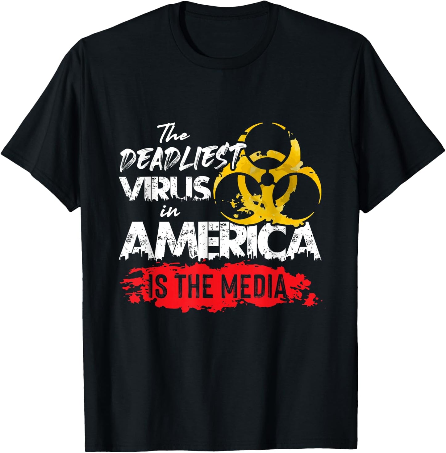 The deadliest virus in America is the media T-Shirt - T-Shirt | Black