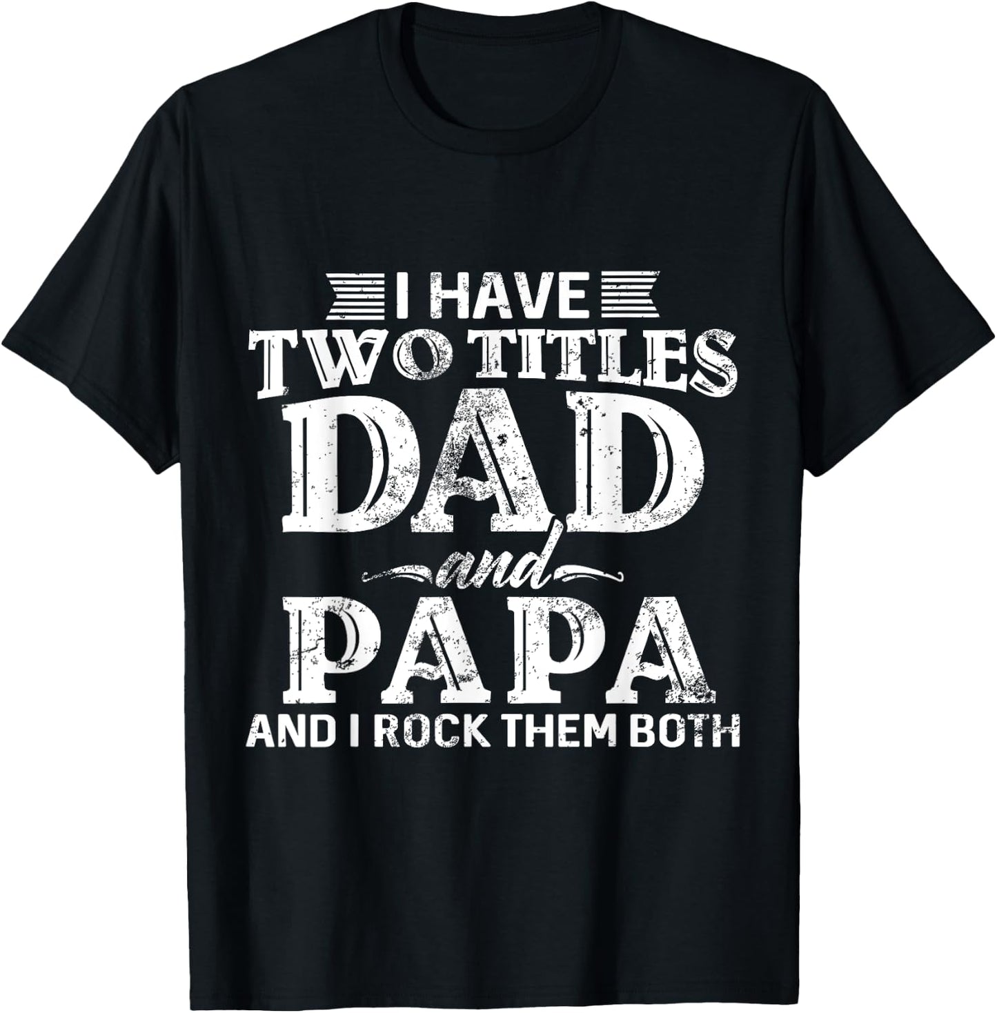 I Have Two Titles Dad And Papa Father's Day promoted Grandpa T-Shirt - T-Shirt | Black
