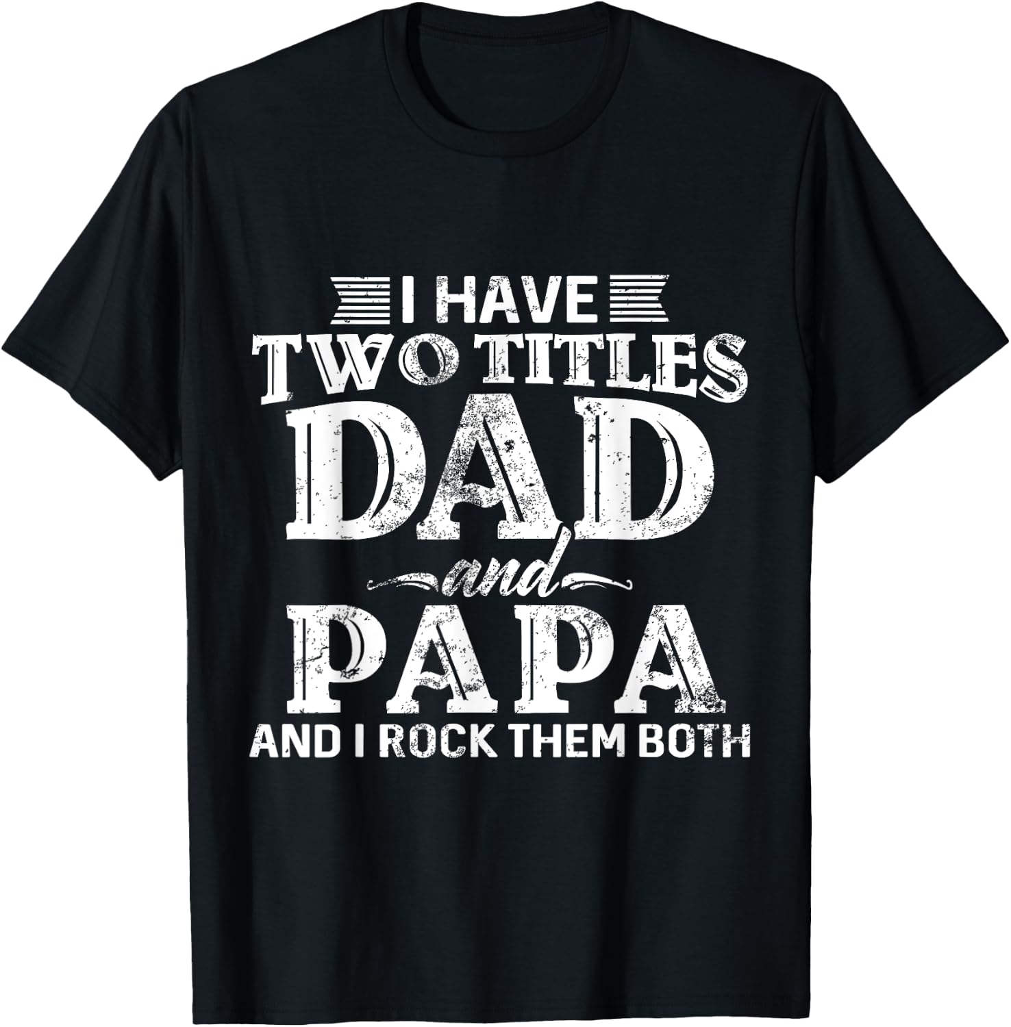 I Have Two Titles Dad And Papa Father's Day promoted Grandpa T-Shirt - T-Shirt | Black
