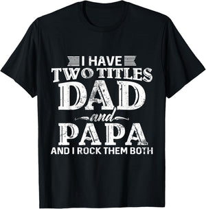 I Have Two Titles Dad And Papa Father's Day promoted Grandpa T-Shirt - T-Shirt | Black