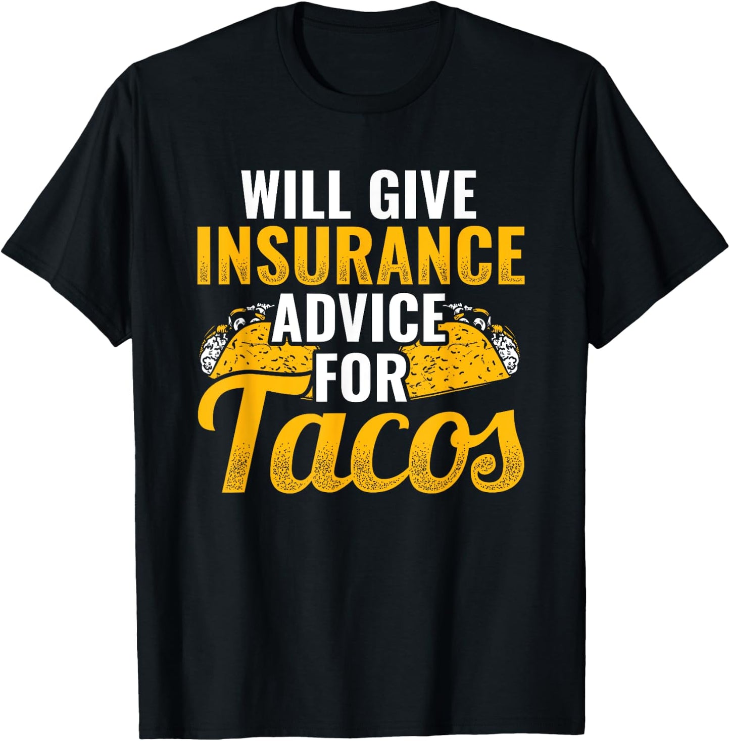 Insurance Advice for Tacos Insurance Agent Insurance Broker T-Shirt - T-Shirt | Black