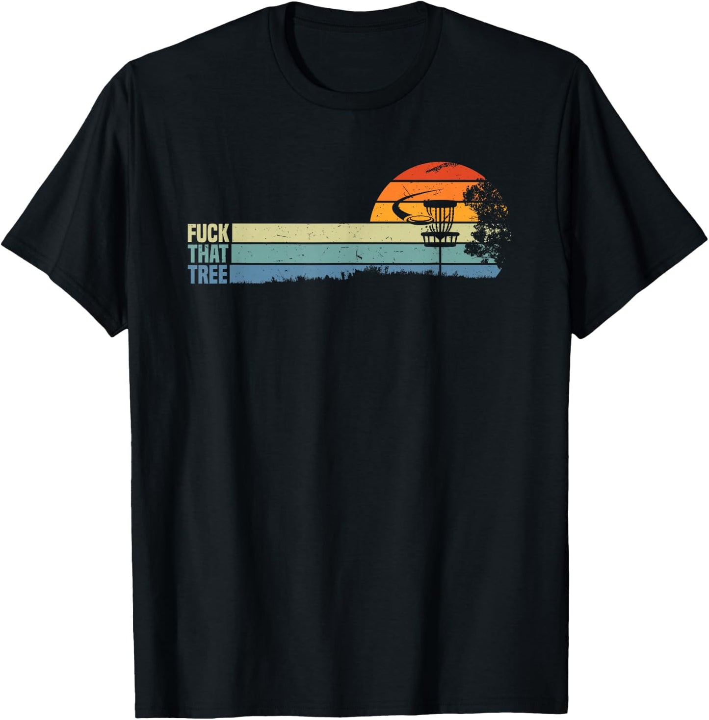 Funny Disc Golf Gift Sport Fuck That Tree For Hobby Players T-Shirt - T-Shirt | Black