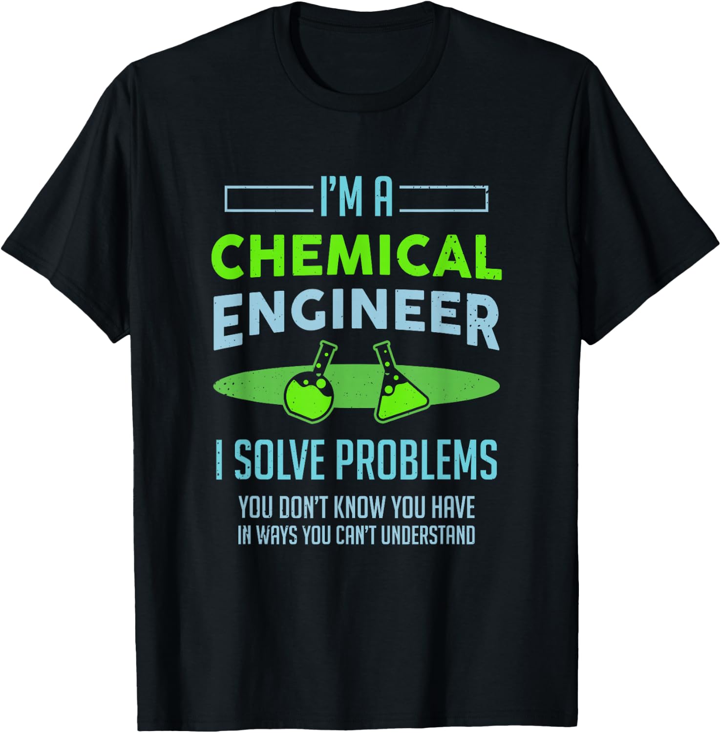 A Chemical Engineer I Solve Problems Chemical Engineering T-Shirt - T-Shirt | Black