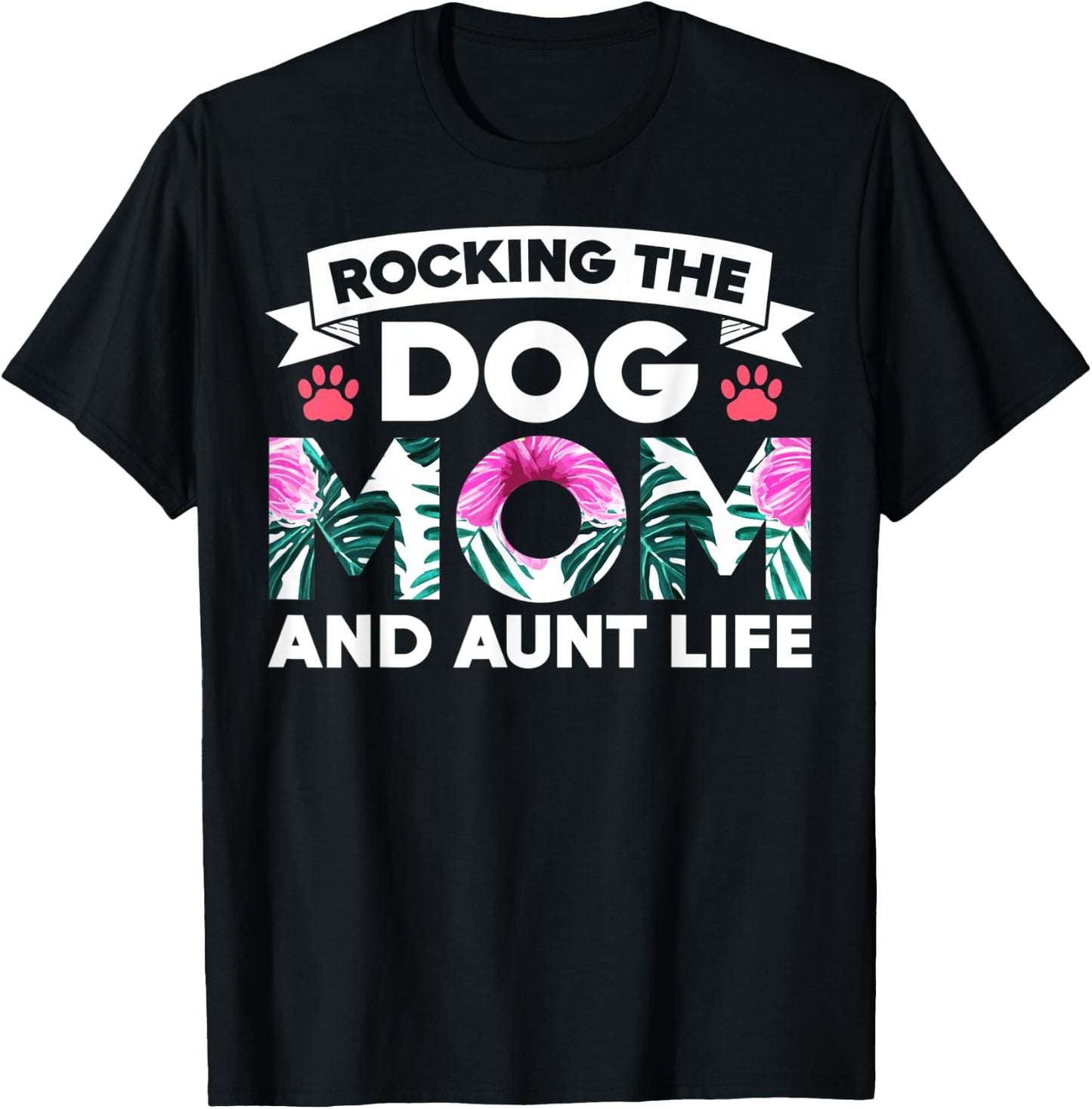 Rocking The Dog Mom And Aunt Life Funny Puppy Lover Auntie Men Women T-Shirt - T-Shirt | Black