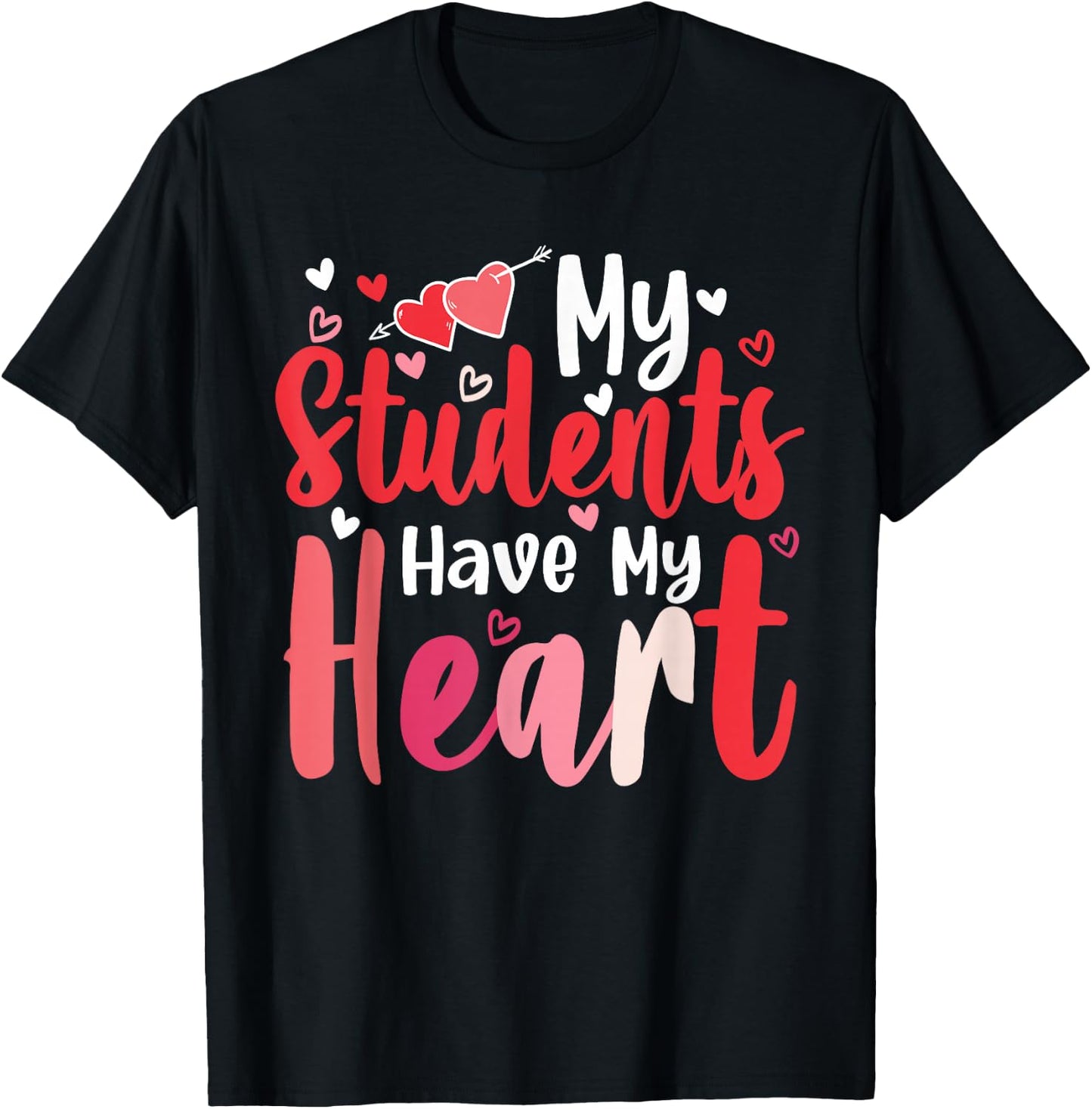 My Students Have My Heart Cute Valentines Day Teachers Gifts T-Shirt - T-Shirt | Black
