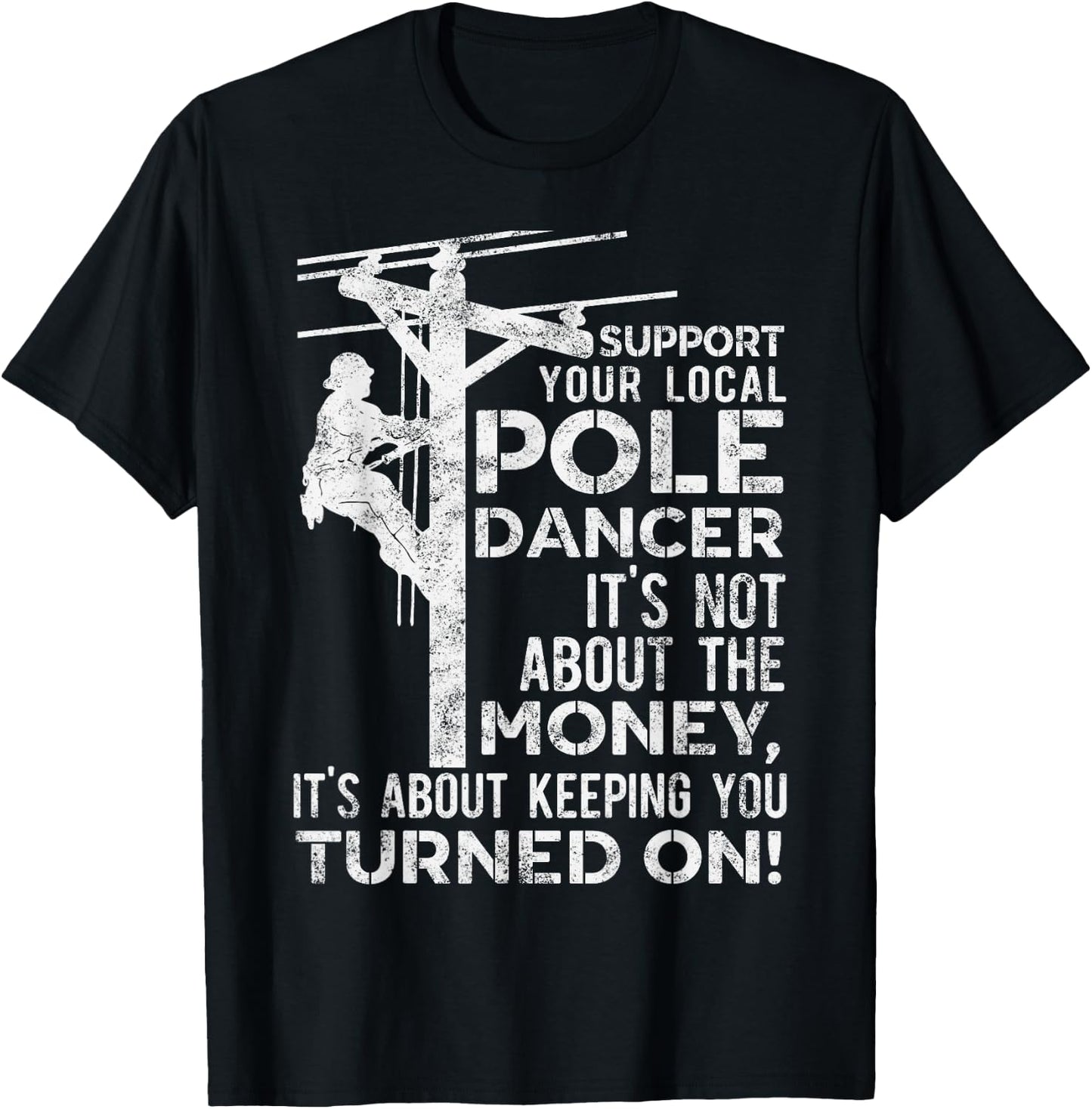 Support Your Pole Dancer Utility Electric Lineman T-Shirt - T-Shirt | Black