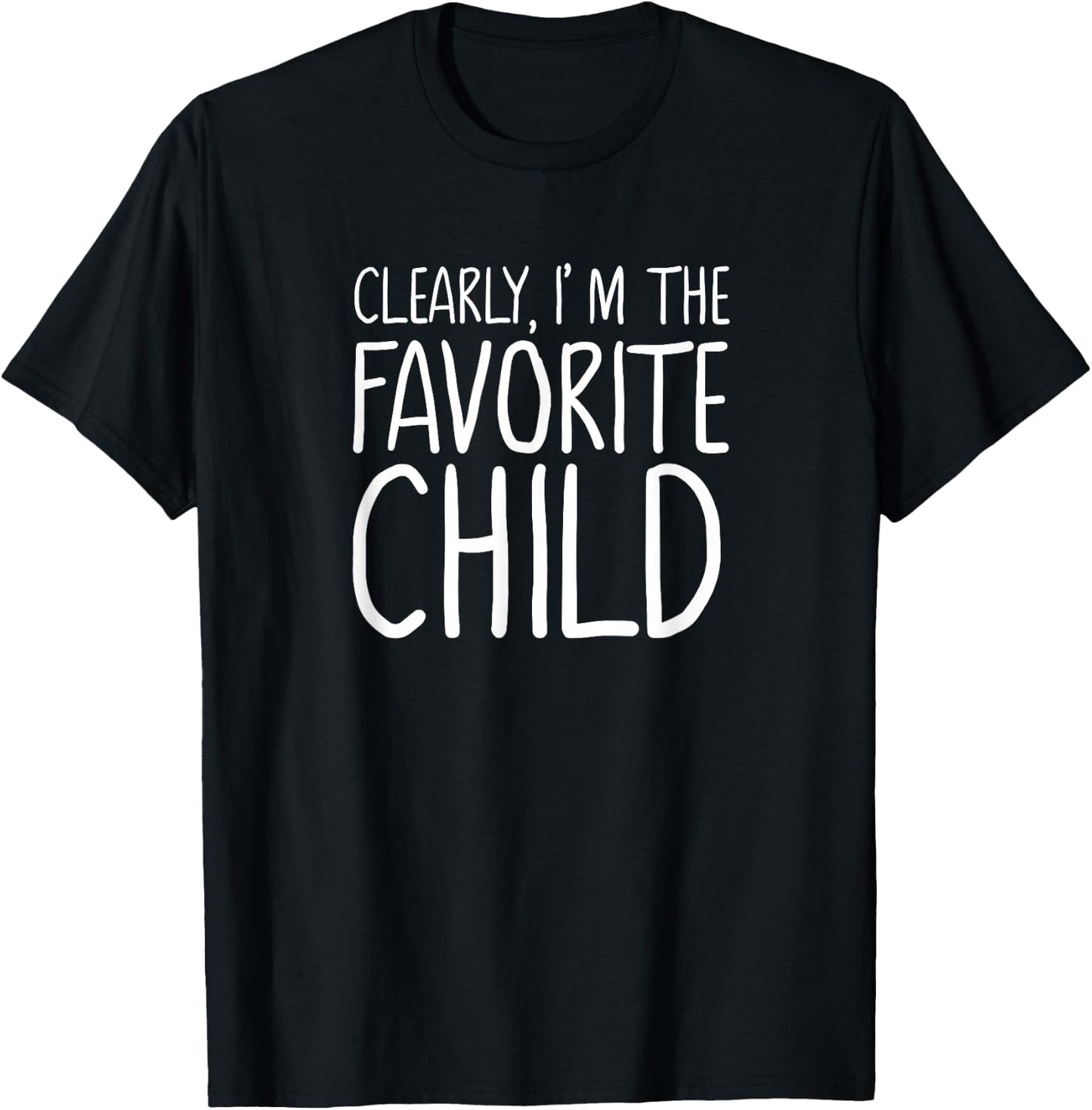 Clearly I am the Favorite Child only for the Favorite T-Shirt - T-Shirt | Black